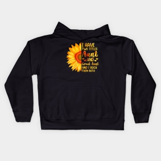 I Have Two Titles Aunt And Great Aunt Sunflower Mother's Day Kids Hoodie